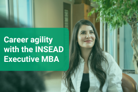 Career agility with the INSEAD Executive MBA
