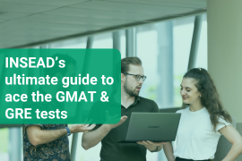 INSEAD's ultimate guide to ace the GMAT & GRE tests