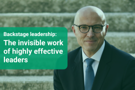 Backstage leadership: The invisible work of highly effective leaders